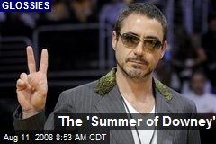 The 'Summer of Downey'