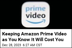 Keeping Amazon Prime Video as You Know It Will Cost You