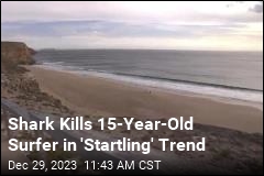 Shark Kills 15-Year-Old Surfer in &#39;Startling&#39; Trend