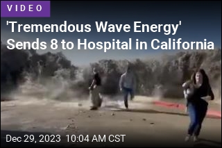 &#39;Tremendous Wave Energy&#39; Sends 8 to Hospital in California