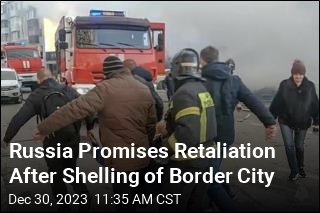 Russia Promises Retaliation After Shelling of Border City