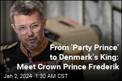 Once a &#39;Party Prince,&#39; Soon to Be Denmark&#39;s King