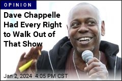 Dave Chappelle Was Right to Walk Off Stage