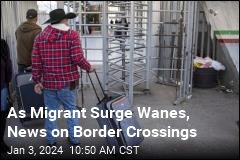Border Crossings to Reopen as Migrant Surge Wanes