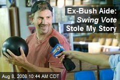 Ex-Bush Aide: Swing Vote Stole My Story