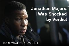 Jonathan Majors: I Was &#39;Shocked&#39; by Verdict