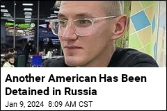 Another American Has Been Detained in Russia