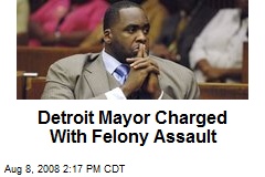 Detroit Mayor Charged With Felony Assault