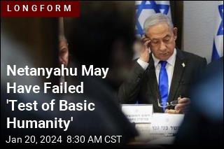 Netanyahu May Have Failed &#39;Test of Basic Humanity&#39;