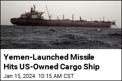 Missile Hits US-Owned Cargo Ship Off of Yemen