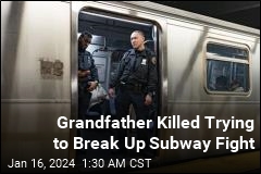 Grandfather Killed After Trying to Break Up Subway Fight
