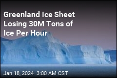 Greenland Ice Sheet Losing 30M Tons of Ice Per Hour