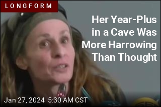 Her Year-Plus in a Cave Was More Harrowing Than Thought