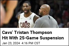 Cavaliers&#39; Tristan Thompson Suspended for 25 Games