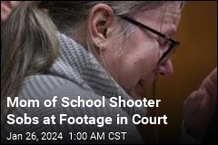 Mom of School Shooter Sobs at Footage in Court
