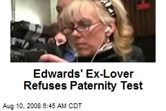 Edwards' Ex-Lover Refuses Paternity Test