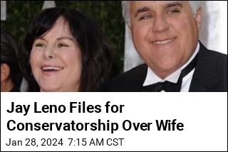 Jay Leno Seeks Conservatorship Over Wife