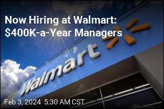 Now Hiring at Walmart: $400K-a-Year Managers