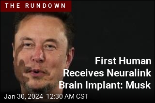 First Human Receives Neuralink Brain Implant: Musk