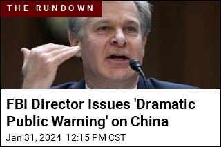 FBI Director Issues &#39;Dramatic Public Warning&#39; on China