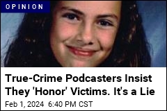 Sister of Famed Murder Victim: True Crime Is Exploitive