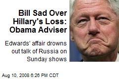 Bill Sad Over Hillary's Loss: Obama Adviser