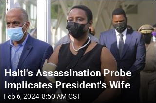 Haiti&#39;s Assassination Probe Implicates President&#39;s Wife