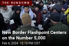 New Border Debate Centers on the Number 5,000