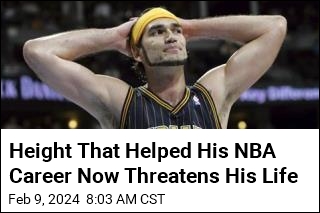 Height That Helped His NBA Career Now Threatens His Life