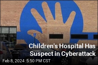 Children&#39;s Hospital Has Suspect in Cyberattack