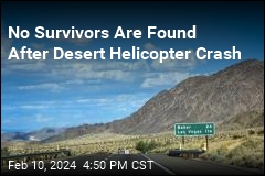 No Survivors Are Found After Desert Helicopter Crash