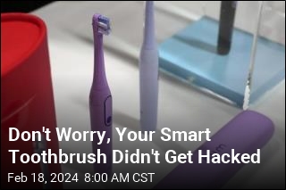 Don&#39;t Worry, Your Smart Toothbrush Didn&#39;t Get Hacked