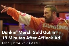 Dunkin&#39; Merch Sold Out in 19 Minutes After Affleck Ad