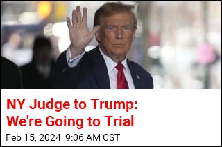 NY Judge to Trump: We're Going to Trial