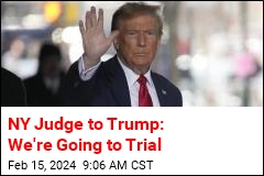 NY Judge to Trump: We&#39;re Going to Trial