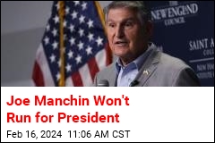 Joe Manchin Won&#39;t Run for President
