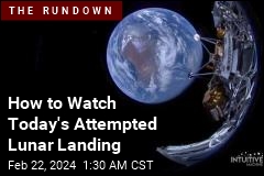 How to Watch Today&#39;s Attempted Moon Landing