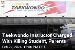 Taekwondo Instructor Charged With Killing Student, Parents