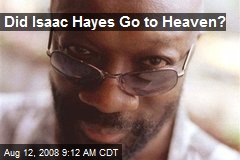 Did Isaac Hayes Go to Heaven?