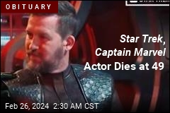 Star Trek , Captain Marvel Actor Dead at 49