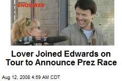 Lover Joined Edwards on Tour to Announce Prez Race
