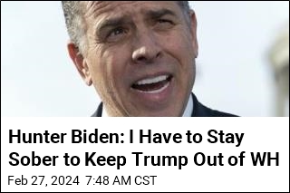 Hunter Biden: I Have to Stay Sober to Keep Trump Out of WH