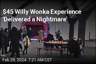 $45 Willy Wonka Experience &#39;Delivered a Nightmare&#39;