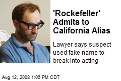'Rockefeller' Admits to California Alias