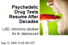 Psychedelic Drug Tests Resume After Decades