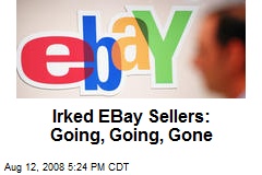 Irked EBay Sellers: Going, Going, Gone
