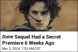 Dune Sequel Had a Secret Premiere 6 Weeks Ago