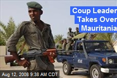 Coup Leader Takes Over Mauritania