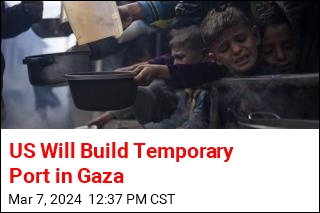 US Will Build Temporary Port in Gaza