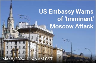 US Embassy Warns of &#39;Imminent&#39; Moscow Attack